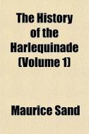The History Of The Harlequinade Volume di Maurice Sand edito da General Books