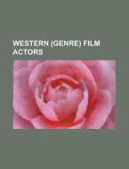 Western (genre) film actors di Books Group edito da Books LLC, Reference Series