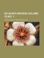 de Bow's Review Volume 33, No. 1 di James Dunwoody Brownson De Bow edito da Rarebooksclub.com