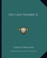 Old Lady Number 31 di Louise Forsslund edito da Kessinger Publishing