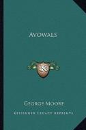 Avowals di George Moore edito da Kessinger Publishing