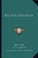 Bill Nye's Red Book di Bill Nye edito da Kessinger Publishing