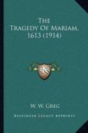 The Tragedy of Mariam, 1613 (1914) edito da Kessinger Publishing