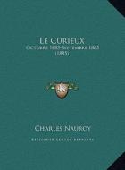 Le Curieux: Octobre 1883-Septembre 1885 (1885) di Charles Nauroy edito da Kessinger Publishing