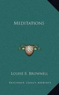 Meditations di Louise B. Brownell edito da Kessinger Publishing