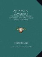 Antarctic Conquest: The Story of the Ronne Expedition 1946-1948 (Large Print Edition) di Finn Ronne edito da Kessinger Publishing