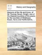 Memoirs Of The Life And Times, Of Sir Thomas Deveil, Knight, One Of His Majesty's Justices Of The Peace, For The Counties Of Middlesex, Essex, Surry A di See Notes Multiple Contributors edito da Gale Ecco, Print Editions