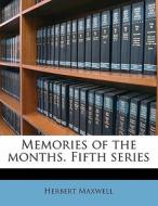 Memories Of The Months. Fifth Series di Herbert Maxwell edito da Nabu Press