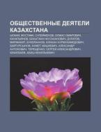 Obshchestvennye Dyeyateli Kazakhstana: S di Istochnik Wikipedia edito da Books LLC, Wiki Series