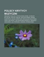 Polscy Krytycy Muzyczni: Zbigniew Pawlic di R. D. O. Wikipedia edito da Books LLC, Wiki Series