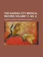 The Kansas City Medical Record; A Monthly Journal Of Medicine And Surgery Volume 11, No. 6 di United States Dept of the Treasury, Anonymous edito da Rarebooksclub.com