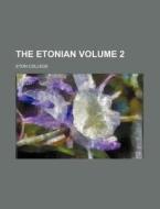 The Etonian Volume 2 di Eton College edito da Rarebooksclub.com
