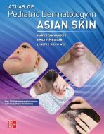 Atlas of Pediatric Dermatology in Asian Skin di Mark Jean Aan Koh, Emily Yiping Gan, Lynette Wie Yi Wee edito da MCGRAW HILL EDUCATION & MEDIC
