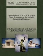 Lloyd-smith V. U S U.s. Supreme Court Transcript Of Record With Supporting Pleadings di George R Shields edito da Gale, U.s. Supreme Court Records