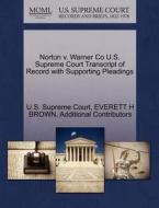 Norton V. Warner Co U.s. Supreme Court Transcript Of Record With Supporting Pleadings di Everett H Brown, Additional Contributors edito da Gale Ecco, U.s. Supreme Court Records