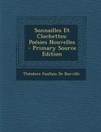 Sonnailles Et Clochettes: Poesies Nouvelles di Theodore De Banville edito da Nabu Press