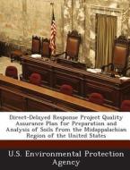 Direct-delayed Response Project Quality Assurance Plan For Preparation And Analysis Of Soils From The Midappalachian Region Of The United States edito da Bibliogov