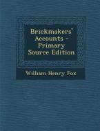 Brickmakers' Accounts di William Henry Fox edito da Nabu Press