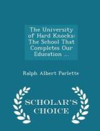 The University Of Hard Knocks di Ralph Albert Parlette edito da Scholar's Choice