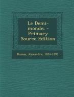 Le Demi-Monde; di Alexandre Dumas edito da Nabu Press