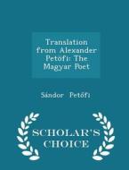 Translation From Alexander Petofi di Sandor Pet Fi edito da Scholar's Choice