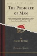 The Pedigree Of Man di Annie Besant edito da Forgotten Books