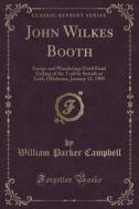 John Wilkes Booth di William Parker Campbell edito da Forgotten Books