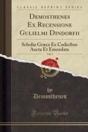 Demosthenes Ex Recensione Gulielmi Dindorfii, Vol. 9 di Demosthenes Demosthenes edito da Forgotten Books