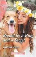 Bound by a Ring and a Secret di Jennifer Faye edito da HARLEQUIN SALES CORP