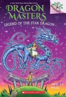 Legend of the Star Dragon: A Branches Book (Dragon Masters #25) di Tracey West edito da SCHOLASTIC