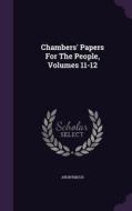 Chambers' Papers For The People, Volumes 11-12 di Anonymous edito da Palala Press