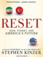 Reset: Iran, Turkey, and America's Future di Stephen Kinzer edito da Tantor Media Inc