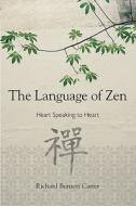 The Language Of Zen di Richard Burnett Carter edito da Sterling Publishing Co Inc