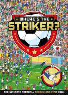 Where's The Striker? di Egmont Publishing UK edito da Egmont Uk Ltd