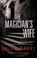 The Magician's Wife di Brian Moore edito da Bloomsbury Publishing PLC