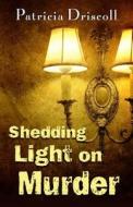 Shedding Light on Murder di Patricia Driscoll edito da Wheeler Publishing
