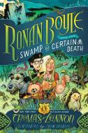 Ronan Boyle and the Swamp of Certain Death (Ronan Boyle #2) di Thomas Lennon edito da AMULET BOOKS