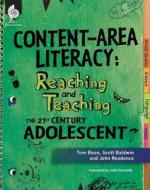 Reaching and Teaching the 21st Century Adolescent: Content-Area Literacy di Tom Bean, John Readence, Scott Baldwin edito da Shell Education Pub