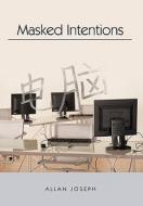 Masked Intentions di Allan Joseph edito da Trafford Publishing