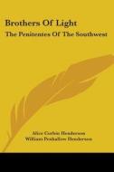 Brothers of Light: The Penitentes of the Southwest di Alice Corbin Henderson edito da Kessinger Publishing