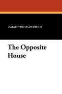 The Opposite House di Nataly von Eschstruth edito da Wildside Press