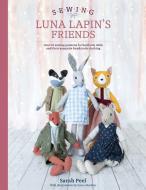 Sewing Luna Lapin's Friends di Sarah Peel edito da David & Charles