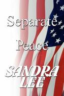Separate Peace di Sandra Lee edito da America Star Books