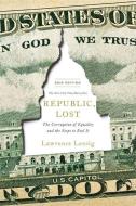 Republic, Lost: The Corruption of Equality and the Steps to End It di Lawrence Lessig edito da TWELVE