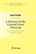 A History of the Central Limit Theorem di Hans Fischer edito da Springer New York