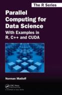 Parallel Computing for Data Science di Norman Matloff edito da Taylor & Francis Inc