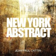 NEW YORK ABSTRACT di Jean-Paul Cattin edito da Lulu.com