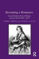 Becoming a Romanov. Grand Duchess Elena of Russia and Her World (1807-1873) di Marina Soroka, Charles A. Ruud edito da ROUTLEDGE