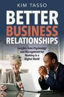 Better Business Relationships di Kim Tasso edito da Bloomsbury Academic