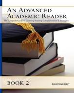 An Advanced Academic Reader: Book 2: The Complete Guide to Learning Reading Comprehension & Strategies di Diane Shubinsky edito da Createspace